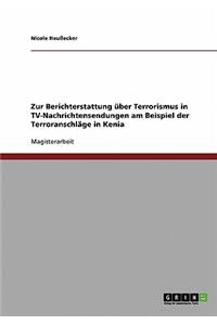 Zur Berichterstattung über Terrorismus in TV-Nachrichtensendungen am Beispiel der Terroranschläge in Kenia