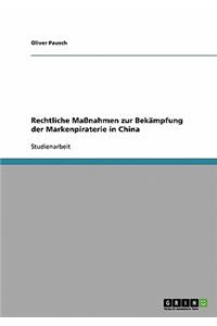 Rechtliche Maßnahmen zur Bekämpfung der Markenpiraterie in China
