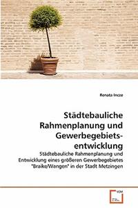 Städtebauliche Rahmenplanung und Gewerbegebietsentwicklung
