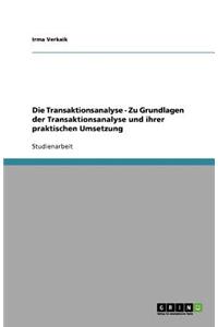 Die Transaktionsanalyse. Zu Grundlagen der Transaktionsanalyse und ihrer praktischen Umsetzung