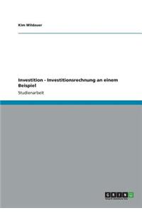 Investition - Investitionsrechnung an einem Beispiel