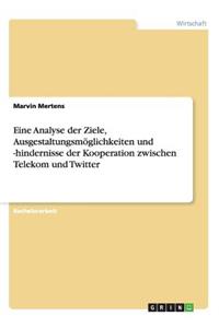 Eine Analyse der Ziele, Ausgestaltungsmöglichkeiten und -hindernisse der Kooperation zwischen Telekom und Twitter