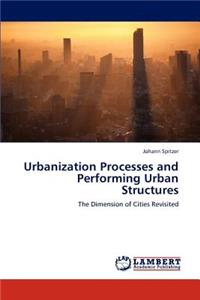 Urbanization Processes and Performing Urban Structures