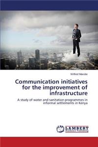 Communication initiatives for the improvement of infrastructure