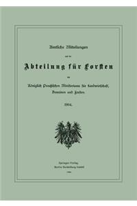 Amtliche Mitteilungen Aus Der Abteilung Für Forsten Des Königlich Preußischen Ministeriums Für Landwirtschaft, Domänen Und Forsten