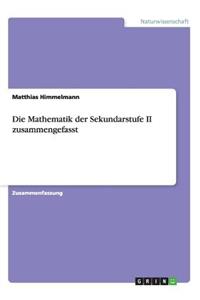 Mathematik der Sekundarstufe II zusammengefasst