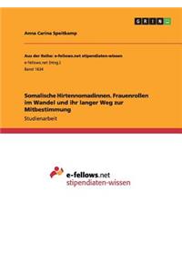 Somalische Hirtennomadinnen. Frauenrollen im Wandel und der lange Weg zur Mitbestimmung