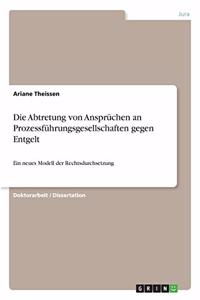 Abtretung von Ansprüchen an Prozessführungsgesellschaften gegen Entgelt