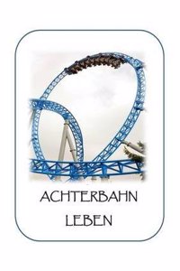 Achterbahn Leben