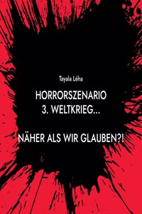Horrorszenario 3. Weltkrieg... NÄHER ALS WIR GLAUBEN?!