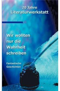 Wir wollten nur die Wahrheit schreiben
