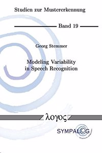 Modeling Variability in Speech Recognition