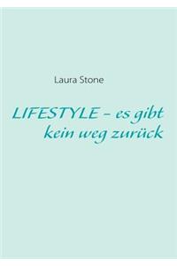 LIFESTYLE - es gibt kein weg zurück