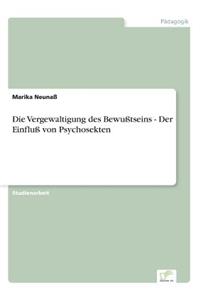 Vergewaltigung des Bewußtseins - Der Einfluß von Psychosekten