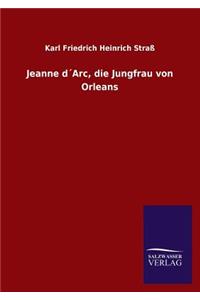 Jeanne Darc, Die Jungfrau Von Orleans