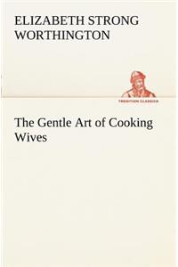 Gentle Art of Cooking Wives