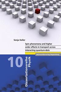 Spin Phenomena and Higher Order Effects in Transport Across Interacting Quantum-Dots