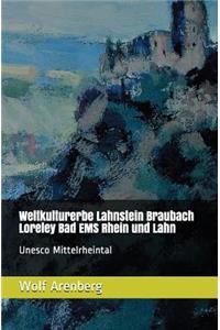 Weltkulturerbe Lahnstein Braubach Loreley EMS