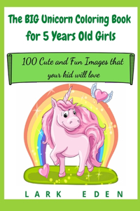 The BIG Unicorn Coloring Book for 5 Years Old Girls
