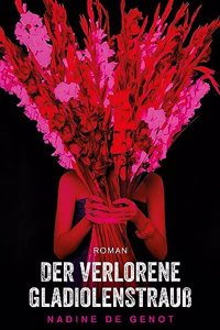 Der verlorene GladiolenstrauÃŸ