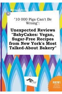 10 000 Pigs Can't Be Wrong