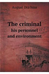 The Criminal His Personnel and Environment