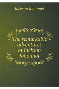 The Remarkable Adventures of Jackson Johonnot