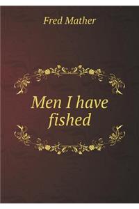 Men I Have Fished