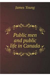 Public men and public life in Canada