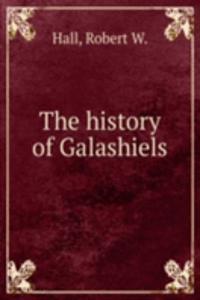 THE HISTORY OF GALASHIELS