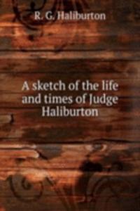sketch of the life and times of Judge Haliburton