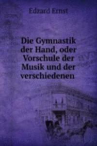 Die Gymnastik der Hand, oder Vorschule der Musik und der verschiedenen .
