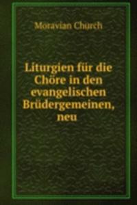 Liturgien fur die Chore in den evangelischen Brudergemeinen, neu .