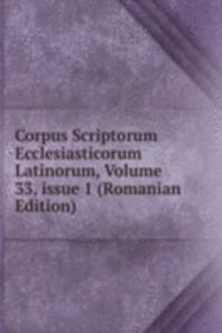 Corpus Scriptorum Ecclesiasticorum Latinorum, Volume 33, issue 1 (Romanian Edition)