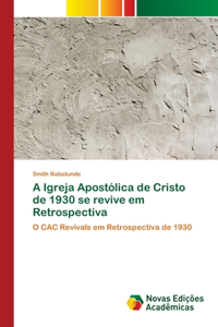 A Igreja Apostólica de Cristo de 1930 se revive em Retrospectiva