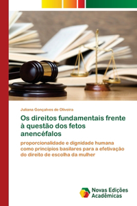 Os direitos fundamentais frente à questão dos fetos anencéfalos