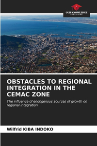 Obstacles to Regional Integration in the Cemac Zone