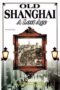 Old Shanghai: A lost age