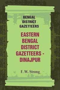Bengal District Gazetteers: Eastern Bengal District Gazetteers - Dinajpur 18th
