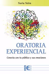 Oratoria Experiencial Conecta con tu publico y sus emociones