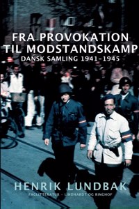 Fra provokation til modstandskamp. Dansk Samling 1941-1945