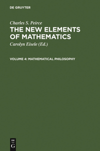 New Elements of Mathematics by Charles S. Peirce