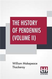 The History Of Pendennis (Volume II)