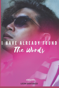 I Have Already Found the Words