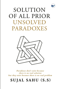 Solution of All Prior Unsolved Paradoxes