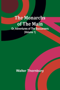Monarchs of the Main; Or, Adventures of the Buccaneers (Volume 1)