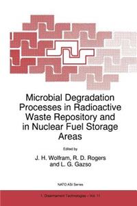 Microbial Degradation Processes in Radioactive Waste Repository and in Nuclear Fuel Storage Areas