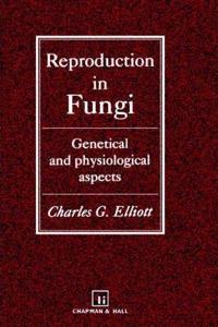 Reproduction in Fungi [Special Indian Edition - Reprint Year: 2020] [Paperback] C. Elliot