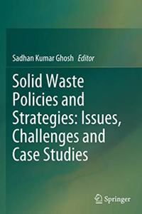 Solid Waste Policies and Strategies: Issues, Challenges and Case Studies