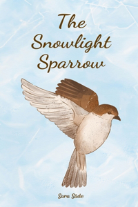 The Snowlight Sparrow